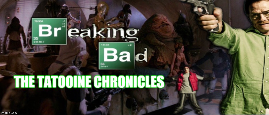 New season coming this summer! | THE TATOOINE CHRONICLES | image tagged in breaking bad,star wars,jabba the hutt,walter white,jesse pinkman | made w/ Imgflip meme maker