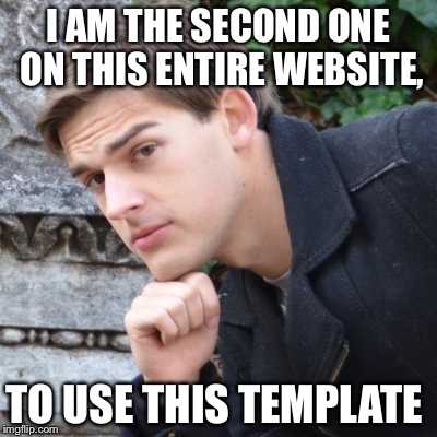 MatPat | I AM THE SECOND ONE ON THIS ENTIRE WEBSITE, TO USE THIS TEMPLATE | image tagged in matpat | made w/ Imgflip meme maker