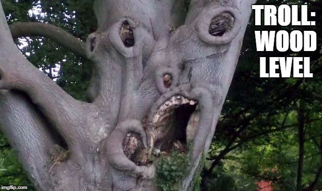 sloth tree | TROLL: WOOD LEVEL | image tagged in sloth tree | made w/ Imgflip meme maker
