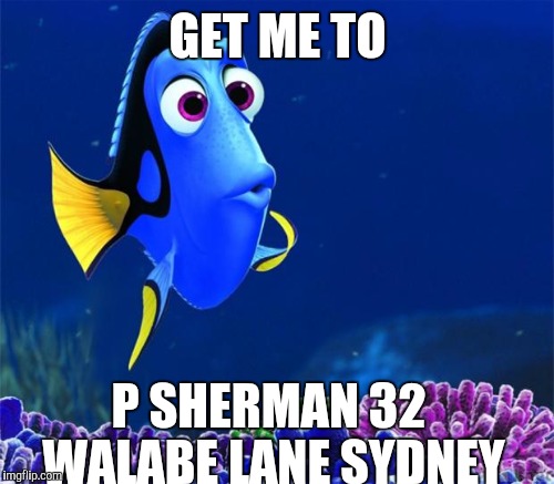 GET ME TO P SHERMAN 32 WALABE LANE SYDNEY | made w/ Imgflip meme maker