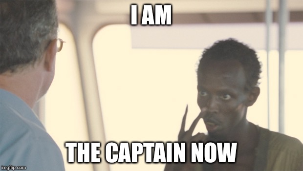 I AM THE CAPTAIN NOW | made w/ Imgflip meme maker