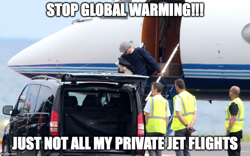 STOP GLOBAL WARMING!!! JUST NOT ALL MY PRIVATE JET FLIGHTS | image tagged in funny,global warming,leonardo dicaprio | made w/ Imgflip meme maker