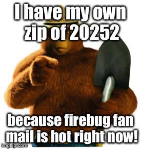Smokey Bear | I have my own zip of 20252; because firebug fan mail is hot right now! | image tagged in smokey bear | made w/ Imgflip meme maker