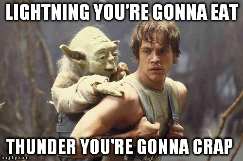 You'll be able to spit nails, kid | LIGHTNING YOU'RE GONNA EAT; THUNDER YOU'RE GONNA CRAP | image tagged in training memes,rocky,yoda,star wars | made w/ Imgflip meme maker