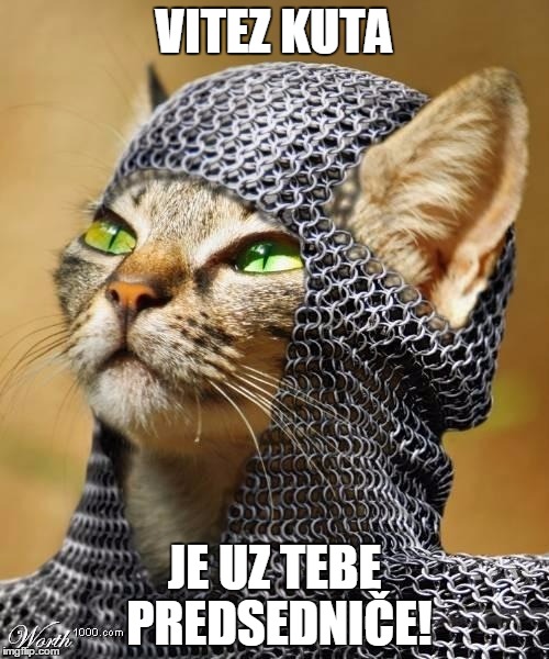 VITEZ KUTA; JE UZ TEBE PREDSEDNIČE! | made w/ Imgflip meme maker