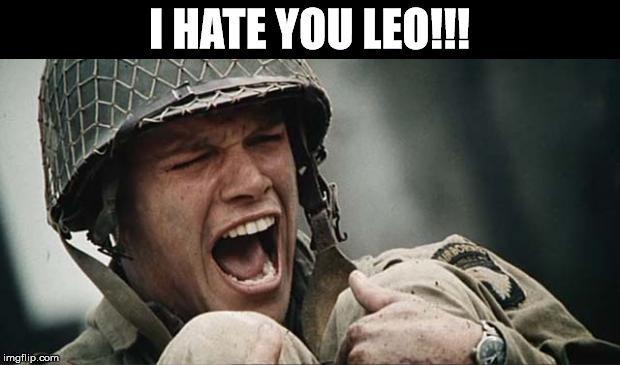 Matt Damon Crying | I HATE YOU LEO!!! | image tagged in matt damon crying | made w/ Imgflip meme maker
