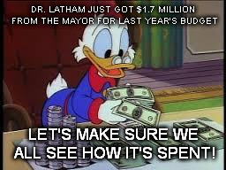 PAYING PAUL | DR. LATHAM JUST GOT $1.7 MILLION FROM THE MAYOR FOR LAST YEAR'S BUDGET LET'S MAKE SURE WE ALL SEE HOW IT'S SPENT! | image tagged in counting money,budget | made w/ Imgflip meme maker