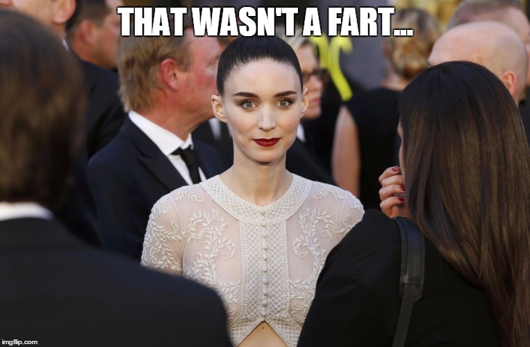 Rooney Mara | THAT WASN'T A FART... | image tagged in rooney mara | made w/ Imgflip meme maker