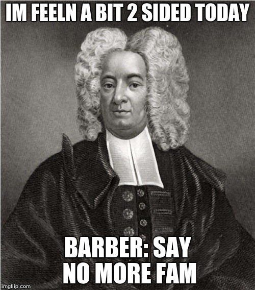 Cotton Mather - Witchcraft | IM FEELN A BIT 2 SIDED TODAY; BARBER: SAY NO MORE FAM | image tagged in cotton mather - witchcraft | made w/ Imgflip meme maker