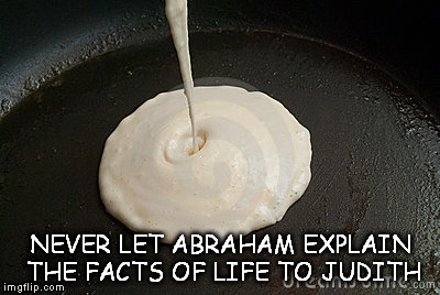 NEVER LET ABRAHAM EXPLAIN THE FACTS OF LIFE TO JUDITH | image tagged in the walking dead | made w/ Imgflip meme maker