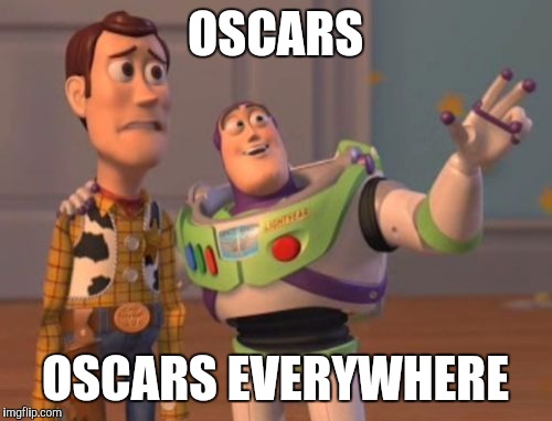 Tribute to 20 years of Toy Story, and to Leo finally winning an Oscar! | OSCARS; OSCARS EVERYWHERE | image tagged in memes,x x everywhere | made w/ Imgflip meme maker