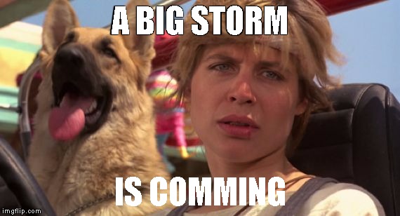 A BIG STORM; IS COMMING | made w/ Imgflip meme maker