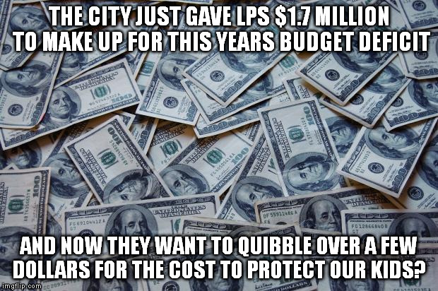 LPS GIVING US THE FINGER-PRINT? | THE CITY JUST GAVE LPS $1.7 MILLION TO MAKE UP FOR THIS YEARS BUDGET DEFICIT AND NOW THEY WANT TO QUIBBLE OVER A FEW DOLLARS FOR THE COST TO | image tagged in moneyxxx | made w/ Imgflip meme maker