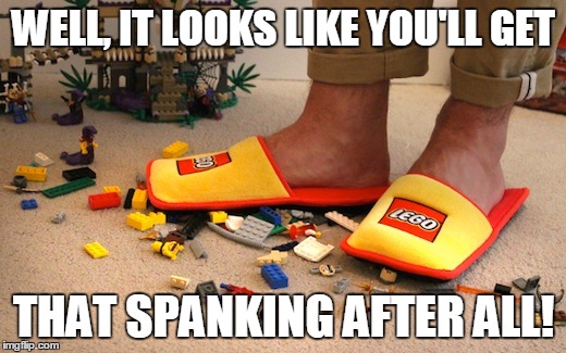 WELL, IT LOOKS LIKE YOU'LL GET THAT SPANKING AFTER ALL! | made w/ Imgflip meme maker