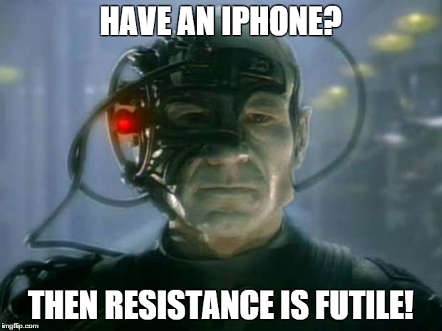 Locutus of Borg | HAVE AN IPHONE? THEN RESISTANCE IS FUTILE! | image tagged in locutus of borg | made w/ Imgflip meme maker