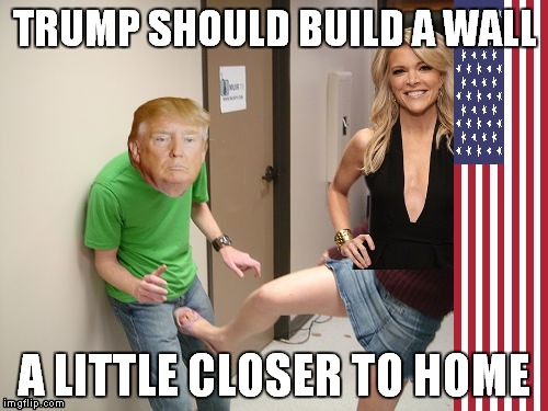 If Trump watched more soccer he'd know how to defend in a "wall" situation | TRUMP SHOULD BUILD A WALL; A LITTLE CLOSER TO HOME | image tagged in donald trump you're fired,megan kelly | made w/ Imgflip meme maker