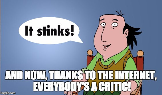 THE CRITICS | AND NOW, THANKS TO THE INTERNET, EVERYBODY'S A CRITIC! | image tagged in the critic,academy awards,movies,internet | made w/ Imgflip meme maker