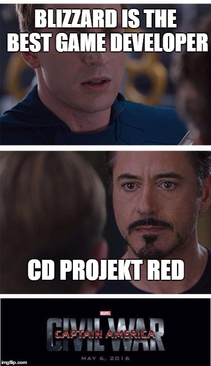 Marvel Civil War 1 Meme | BLIZZARD IS THE BEST GAME DEVELOPER; CD PROJEKT RED | image tagged in memes,marvel civil war 1 | made w/ Imgflip meme maker