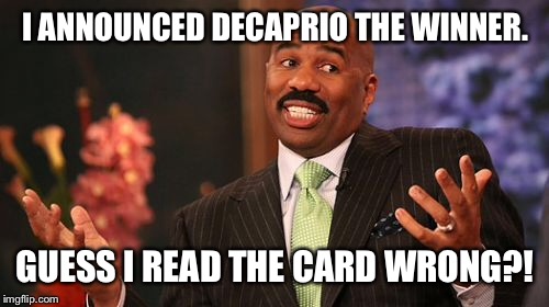 Steve Harvey Meme | I ANNOUNCED DECAPRIO THE WINNER. GUESS I READ THE CARD WRONG?! | image tagged in memes,steve harvey | made w/ Imgflip meme maker
