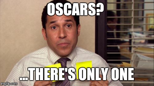 Only 1 | OSCARS? ...THERE'S ONLY ONE | image tagged in oscars | made w/ Imgflip meme maker