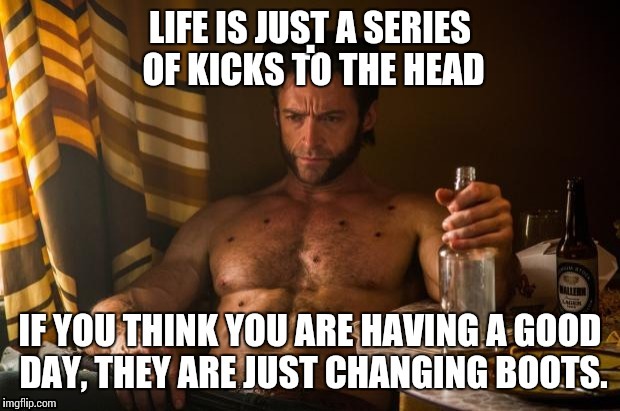 I always feel like this. | . | image tagged in meme,depression,xmen,wolverine,despair,depression quotes | made w/ Imgflip meme maker