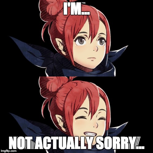 I'M... NOT ACTUALLY SORRY... | image tagged in kana,fire emblem fates,sorry | made w/ Imgflip meme maker