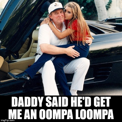 daddy trumble | DADDY SAID HE'D GET ME AN OOMPA LOOMPA | image tagged in trump ivanka lap | made w/ Imgflip meme maker