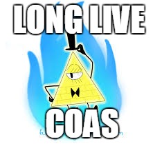 bill | LONG LIVE; COAS | image tagged in bill | made w/ Imgflip meme maker