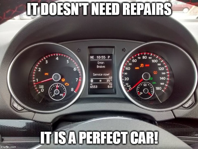 IT DOESN'T NEED REPAIRS; IT IS A PERFECT CAR! | made w/ Imgflip meme maker