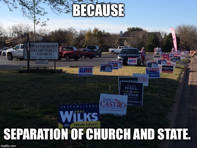 Church state | BECAUSE; SEPARATION OF CHURCH AND STATE. | image tagged in church state | made w/ Imgflip meme maker