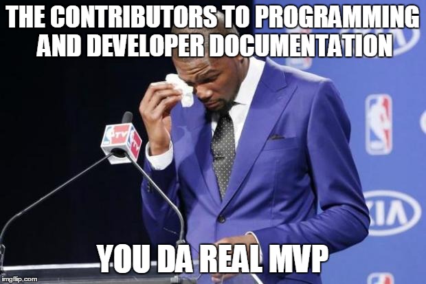 You The Real MVP 2 Meme | THE CONTRIBUTORS TO PROGRAMMING AND DEVELOPER DOCUMENTATION; YOU DA REAL MVP | image tagged in memes,you the real mvp 2 | made w/ Imgflip meme maker