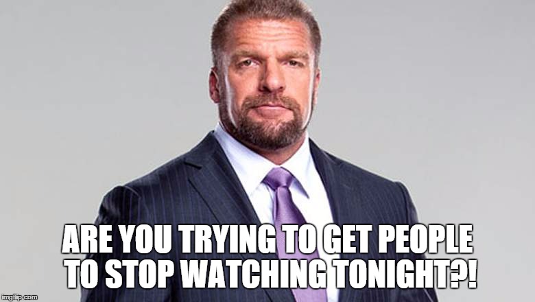 ARE YOU TRYING TO GET PEOPLE TO STOP WATCHING TONIGHT?! | made w/ Imgflip meme maker