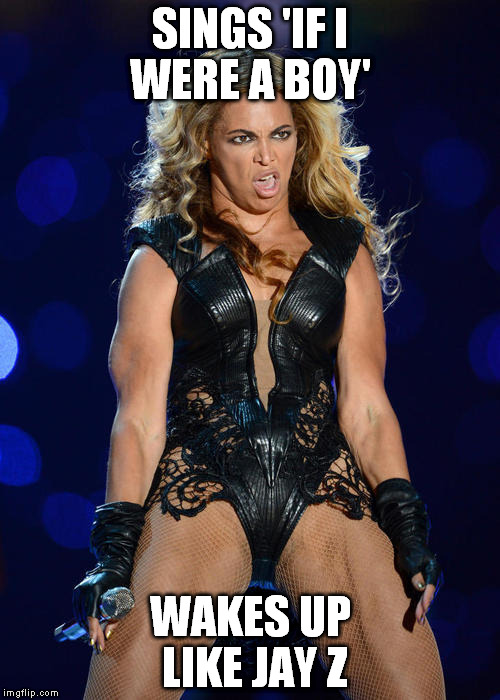 Ermahgerd Beyonce Meme | SINGS 'IF I WERE A BOY'; WAKES UP LIKE JAY Z | image tagged in memes,ermahgerd beyonce | made w/ Imgflip meme maker