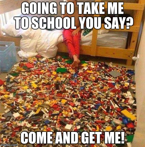 Lego Obstacle | GOING TO TAKE ME TO SCHOOL YOU SAY? COME AND GET ME! | image tagged in lego obstacle | made w/ Imgflip meme maker