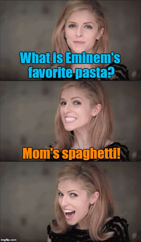 Introducing a new template to imgflip...  Bad Pun Anna Kendrick. Have fun guys! :) | What is Eminem's favorite pasta? Mom's spaghetti! | image tagged in bad pun anna kendrick,memes,funny,funny memes,anna kendrick,new template | made w/ Imgflip meme maker
