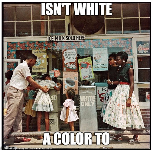 ISN'T WHITE; A COLOR TO | image tagged in boycott | made w/ Imgflip meme maker