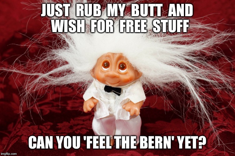 I knew I remembered this guy from somewhere! | JUST  RUB  MY  BUTT  AND  WISH  FOR  FREE  STUFF; CAN YOU 'FEEL THE BERN' YET? | image tagged in wish nik,feel the bern | made w/ Imgflip meme maker