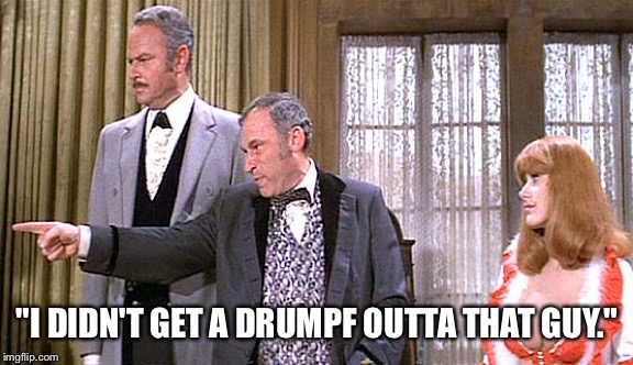 "I DIDN'T GET A DRUMPF OUTTA THAT GUY." | image tagged in donald drumpf | made w/ Imgflip meme maker