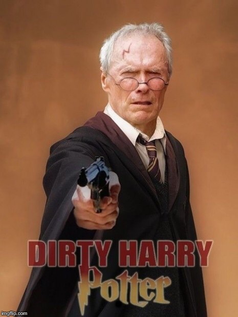 . | image tagged in dirty harry | made w/ Imgflip meme maker