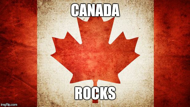 CANADA ROCKS | made w/ Imgflip meme maker