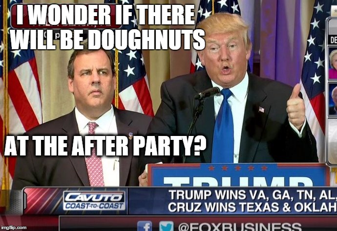  I WONDER IF THERE WILL BE DOUGHNUTS; AT THE AFTER PARTY? | image tagged in christie | made w/ Imgflip meme maker