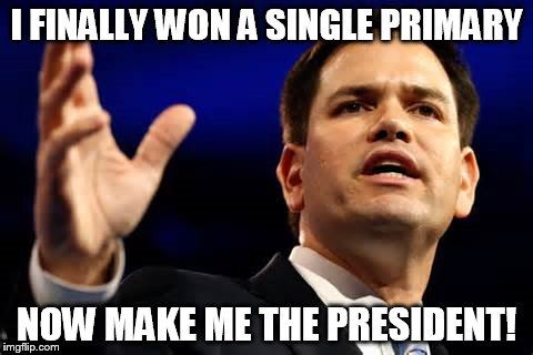 MARK RUBY  | I FINALLY WON A SINGLE PRIMARY; NOW MAKE ME THE PRESIDENT! | image tagged in mark ruby,republicans,republican,president 2016,presidential race,marco rubio | made w/ Imgflip meme maker