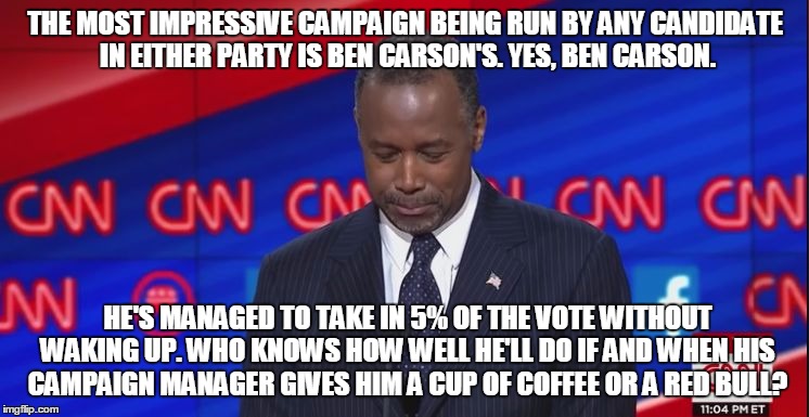 Ben Carson sleeping on the campaign trail | THE MOST IMPRESSIVE CAMPAIGN BEING RUN BY ANY CANDIDATE IN EITHER PARTY IS BEN CARSON'S. YES, BEN CARSON. HE'S MANAGED TO TAKE IN 5% OF THE VOTE WITHOUT WAKING UP. WHO KNOWS HOW WELL HE'LL DO IF AND WHEN HIS CAMPAIGN MANAGER GIVES HIM A CUP OF COFFEE OR A RED BULL? | image tagged in ben carson,sleeping,political meme,original meme | made w/ Imgflip meme maker