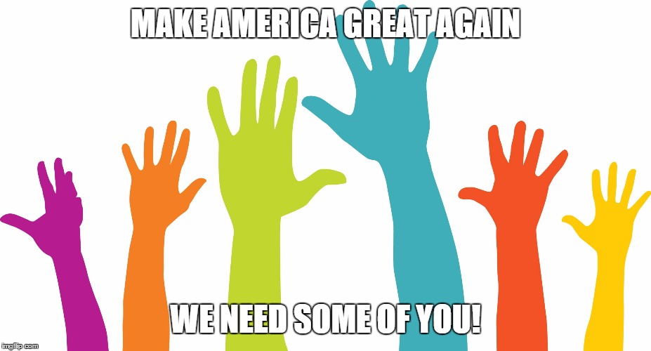 LPS VOLUNTEER POLICY, JUST A CORI AND AN OATH! | MAKE AMERICA GREAT AGAIN; WE NEED SOME OF YOU! | image tagged in volunteers | made w/ Imgflip meme maker