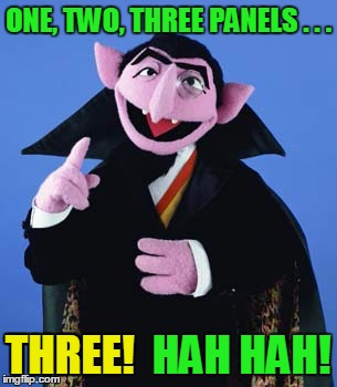 ONE, TWO, THREE PANELS . . . THREE!  HAH HAH! THREE! | made w/ Imgflip meme maker