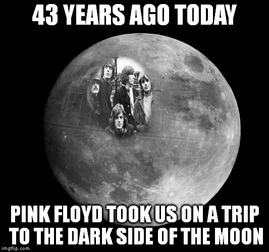 Pink  Floyd | 43 YEARS AGO TODAY; PINK FLOYD TOOK US ON A TRIP TO THE DARK SIDE OF THE MOON | image tagged in memes,rock and roll | made w/ Imgflip meme maker