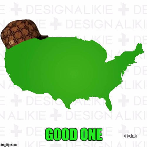 America - Map | GOOD ONE | image tagged in america - map,scumbag | made w/ Imgflip meme maker