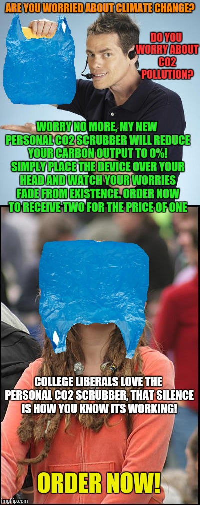 Vince here with another great product you're sure to love | DO YOU WORRY ABOUT CO2 POLLUTION? ARE YOU WORRIED ABOUT CLIMATE CHANGE? WORRY NO MORE, MY NEW PERSONAL CO2 SCRUBBER WILL REDUCE YOUR CARBON OUTPUT TO 0%! SIMPLY PLACE THE DEVICE OVER YOUR HEAD AND WATCH YOUR WORRIES FADE FROM EXISTENCE. ORDER NOW TO RECEIVE TWO FOR THE PRICE OF ONE; COLLEGE LIBERALS LOVE THE PERSONAL CO2 SCRUBBER, THAT SILENCE IS HOW YOU KNOW ITS WORKING! ORDER NOW! | image tagged in funny,shamwow,college liberal,climate change,co2 | made w/ Imgflip meme maker