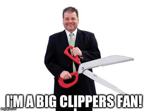 *Rimshot* | I'M A BIG CLIPPERS FAN! | image tagged in memes,scissors,pun,basketball | made w/ Imgflip meme maker