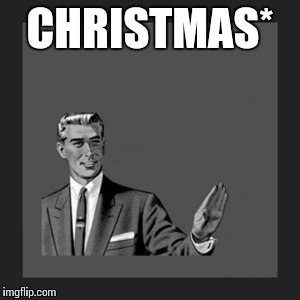 Kill Yourself Guy Meme | CHRISTMAS* | image tagged in memes,kill yourself guy | made w/ Imgflip meme maker